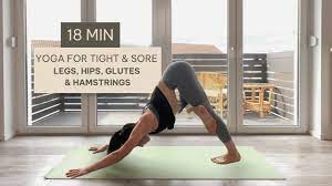 18 min yoga for tight sore legs hips