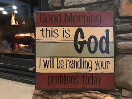 I will be handling all your problems today. Kitchen Sign Good Morning This Is God I Will Be Handling Problems Today Distressed Wood Wall Encouragement Gift Home Decor Blue Gray Red