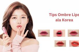 tips ombre lips ala korea agar bibir
