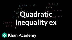 Quadratic Inequalities Video Khan Academy