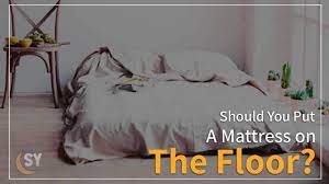 should you put a mattress on the floor