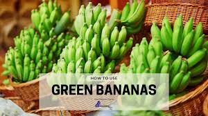 how to use green bananas unripe