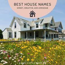 245 best house names sweet creative