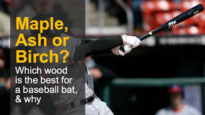 Birch Vs Maple Vs Ash Bats Which Type Of Wood Is Best For