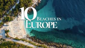 10 top beaches to visit in europe this