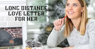 long distance love letter for her humans