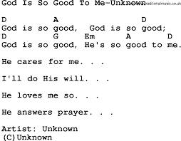 Gospel Song God Is So Good To Me Unknown Lyrics And Chords