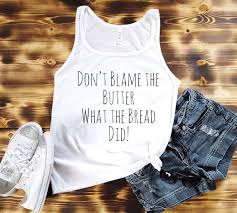Keto Tank Dont Blame The Butter What The Bread Did Keto Strong Shirt Keto Shirt Unisex Tank Top Fitness Tank Gym Tank Workout Tank
