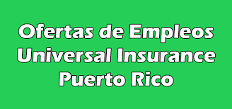 Search or browse our list of insurance companies in puerto rico by category or location. Universal Insurance Empleos Puerto Rico Trabajo 2020 2021