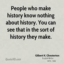 Gilbert K Chesterton History Quotes Quotehd