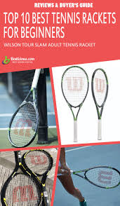 Wilson Tour Slam Tennis Racket Review Best Tennis Rackets