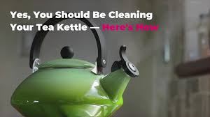 cleaning your tea kettle