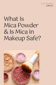 mica powder is mica in makeup safe