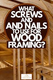 wood framing 101 how to pick the right