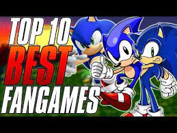 top 10 best sonic fan games you
