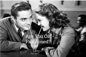 are you old fashioned elegantly