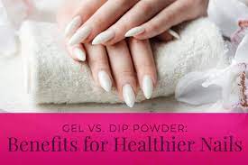 gel vs dip powder benefits for