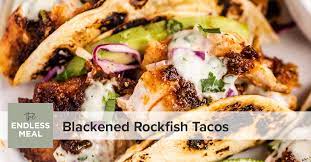 blackened rockfish tacos the endless