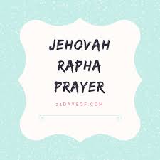 jehovah rapha prayer 21daysof com