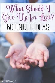 What To Give Up For Lent 2020 50 New Ideas To Try