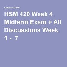 Hsm 420 Week 4 Midterm Exam All Discussions Week 1 7