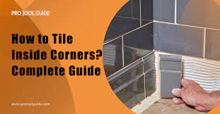 How To Tile Inside Corners Complete Guide