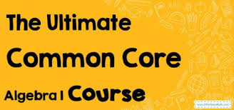 Common Core Algebra 1 Course