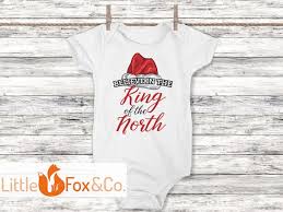 Funny Christmas Onesies Brand Christmas Baby Boy King Of The North Baby 1st Christmas Baby Shower Gift Cute Kids Clothes