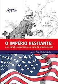 O Império Hesitante: A Ascensão Americana no Cenário Internacional eBook :  Leite, Lucas Amaral Batista: Amazon.com.br: Livros