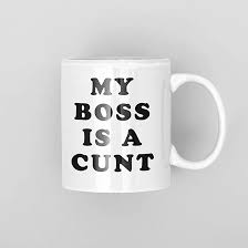 Amazon.com: My Boss Is A Cunt Mug 11oz Mug Funny Mug Secret Santa Gift For  Him Offensive Mug Gift For Her, White : Home & Kitchen