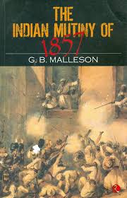 The Indian Mutiny of 1857 by Malleson, G. B.