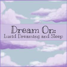 Dream On: Lucid Dreaming and Sleep