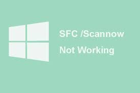 sfc scannow not working in windows 10