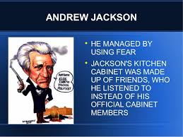 President andrew jackson to describe the collection of unofficial advisors. Andrew Jackson