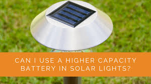 Higher Capacity Battery In Solar Lights
