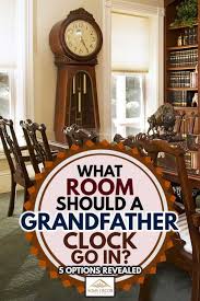 Here's a good reason why. What Room Should A Grandfather Clock Go In 5 Options Revealed Home Decor Bliss
