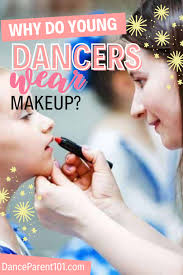 why do young dancers wear makeup