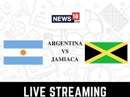 Argentina vs Jamaica Live Streaming ...