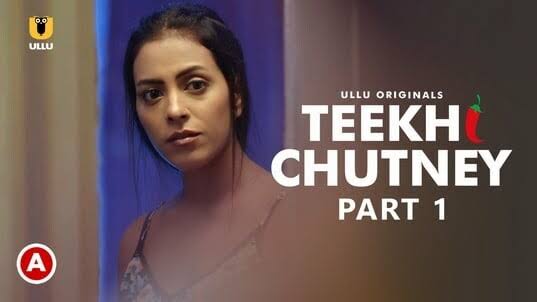 [18+] Teekhi Chutney Part 1 (2022) S01 Hindi Ullu Originals Hot Web Series WEB-DL – 720P | 1080P – x264 – 350MB | 750MB – Download & Watch Online