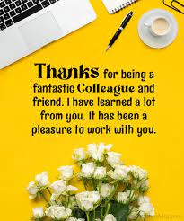 Rd.com arts & entertainment quotes since your friend won't be logging 40—or more!—hours a week anymore, he or she w. Thank You Messages For Colleagues Appreciation Quotes