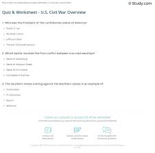 Use these resources to better understand how this conflict tore the nation apart and how both sides struggled to achieve victory. Quiz Worksheet U S Civil War Overview Study Com