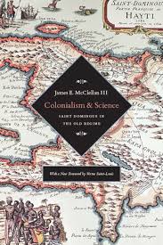 Colonialism and Science: Saint Domingue and the Old Regime, McClellan III,  Saint-Louis