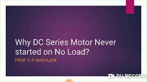why dc series motor never started on no