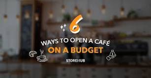 how-do-you-open-a-cafe-with-a-low-budget
