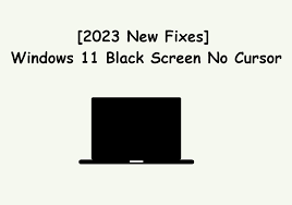 windows 11 black screen no cursor