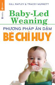 Tải PDF] Phương Pháp Ăn Dặm Bé Chỉ Huy (Baby Led-Weaning) (Tái Bản 2018)  PDF - Thuvienso.org