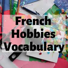 french hobbies voary frenchlearner