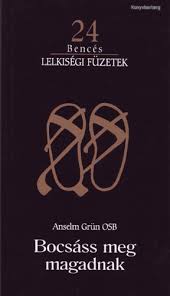 Anselm Grün OSB: Bocsáss meg magadnak - Buddhizmus - Vallás - Könyv