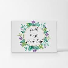 Memorable quotes and exchanges from movies, tv series and more. Faith Trust Pixie Dust Motivational Quote Wall Art Smile Art Design