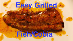 how to grill fish cobia eazy you
